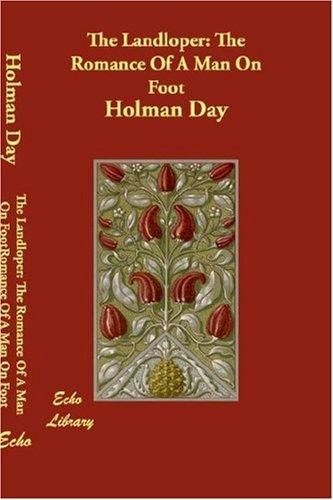 The Landloper The Romance of a Man on Foot - Holman Day